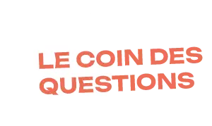 Le coin des questions