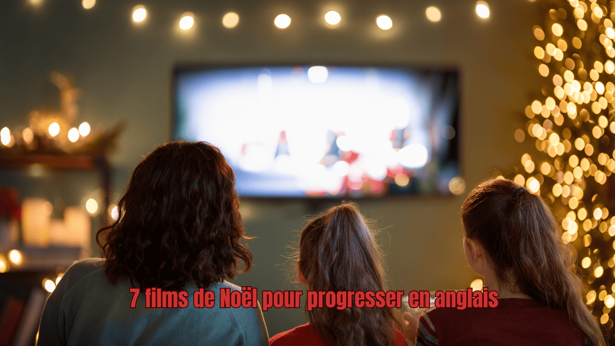 Les films de Noël à regarder en anglais